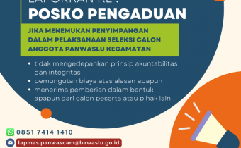 POSKO PENGADUAN APABILA ADA PENYIMPANGAN DALAM PELAKSANAAN PEMBENTUKAN PANWASLU KECAMATAN